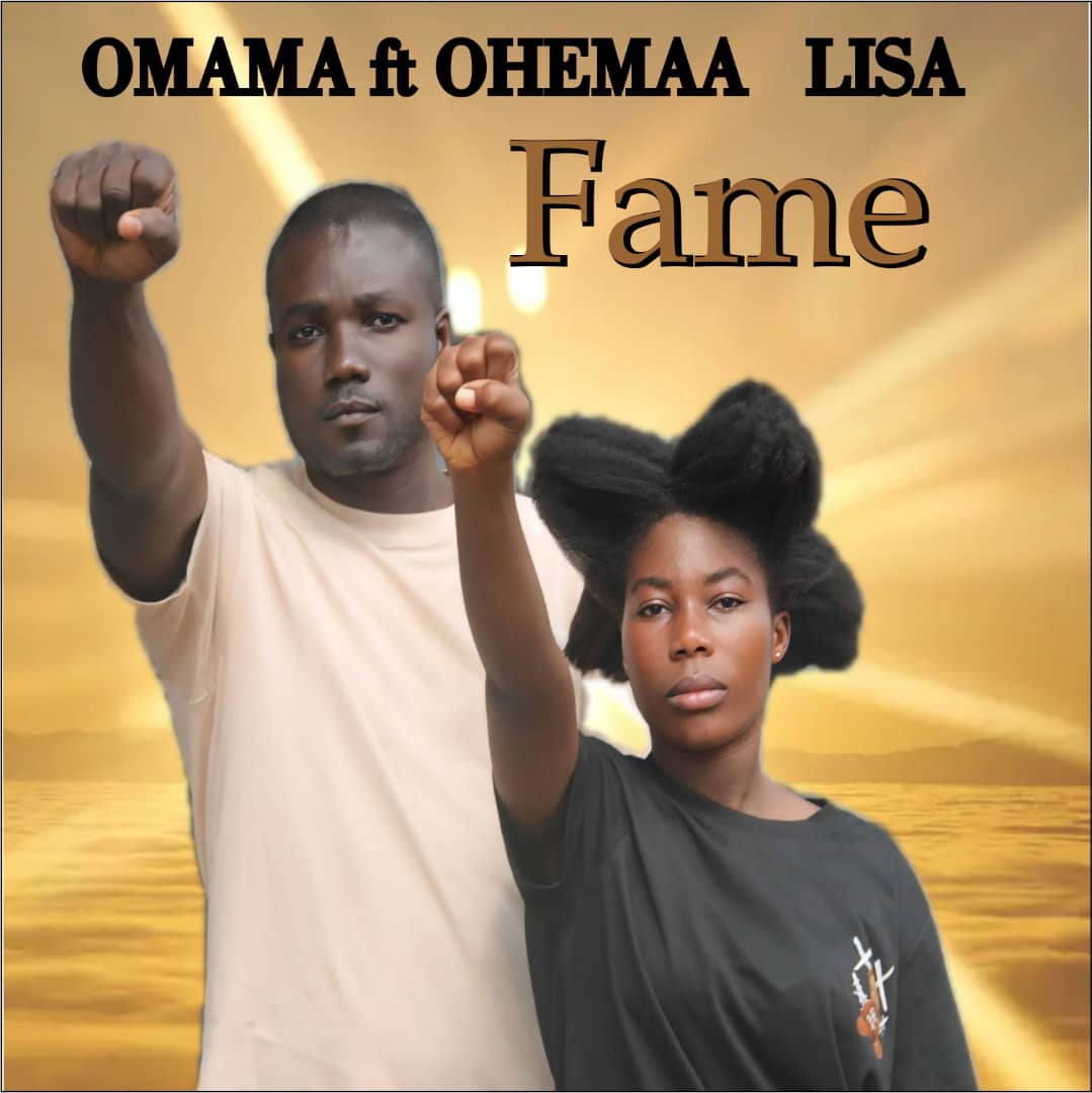 Omama ft Ohemaa Lisa - Fame